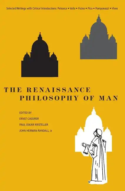The Renaissance Philosophy of Man: Petrarca, Valla, Ficino, Pico, Pomponazzi, Vives - Paperback
