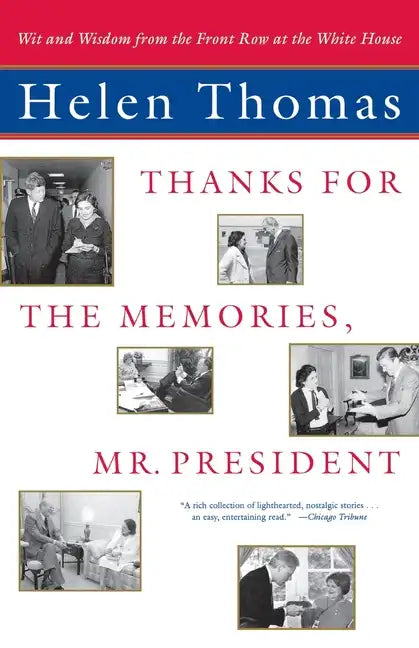 Thanks for the Memories, Mr. President: Wit and Wisdom from the Front Row at the White House - Paperback