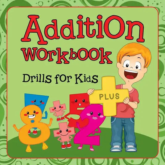 Addition Workbook: Drills for Kids - Paperback