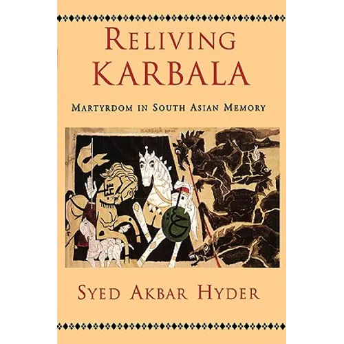 Reliving Karbala: Martyrdom in South Asian Memory - Paperback