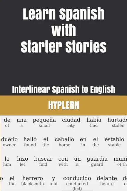 Learn Spanish with Starter Stories: Interlinear Spanish to English - Paperback