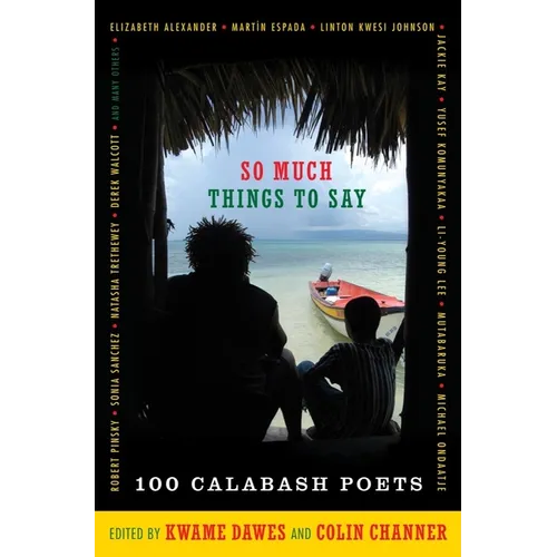 So Much Things to Say: 100 Poets from the First Ten Years of the Calabash International Literary Festival - Paperback