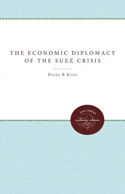 The Economic Diplomacy of the Suez Crisis - Paperback