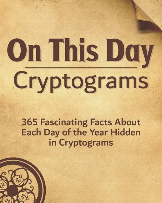 On This Day: 365 Fascinating Facts About Each Day of the Year Hidden in Cryptograms - Paperback
