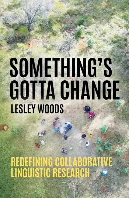 Something's Gotta Change: Redefining Collaborative Linguistic Research - Paperback