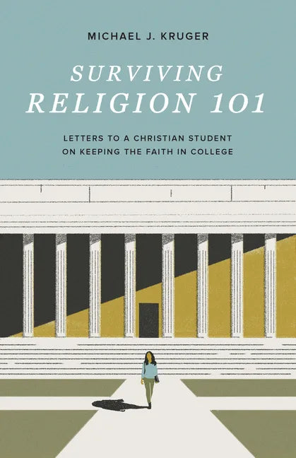 Surviving Religion 101: Letters to a Christian Student on Keeping the Faith in College - Paperback