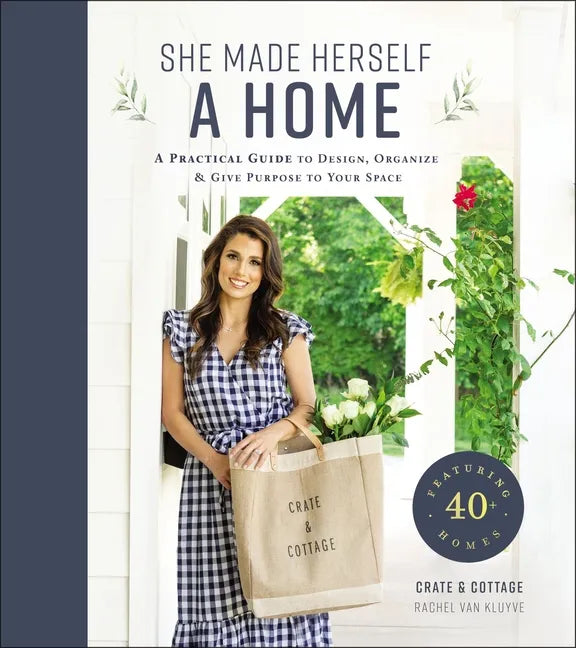 She Made Herself a Home: A Practical Guide to Design, Organize, and Give Purpose to Your Space - Hardcover