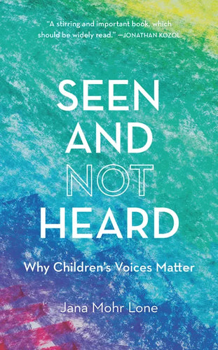 Seen and Not Heard: Why Children's Voices Matter - Paperback
