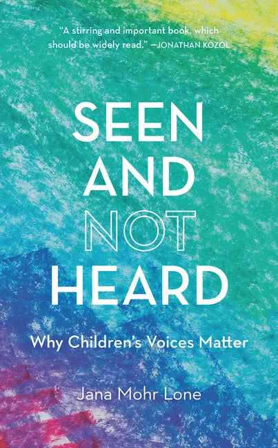 Seen and Not Heard: Why Children's Voices Matter - Paperback