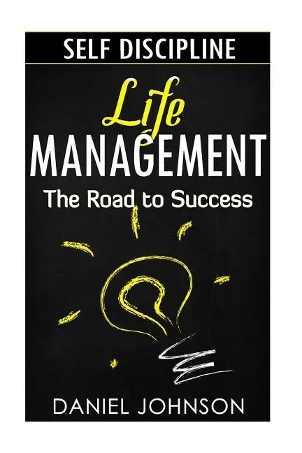 Self-discipline: Life management and Mastering yourself - The road to success (self-discipline and emotional control, self-discipline f - Paperback