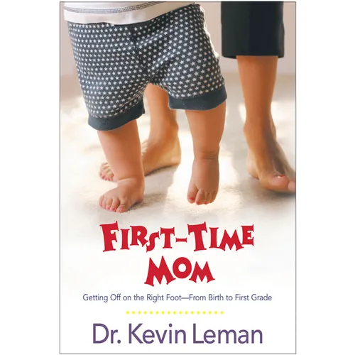 First-Time Mom: Getting Off on the Right Foot from Birth to First Grade - Paperback