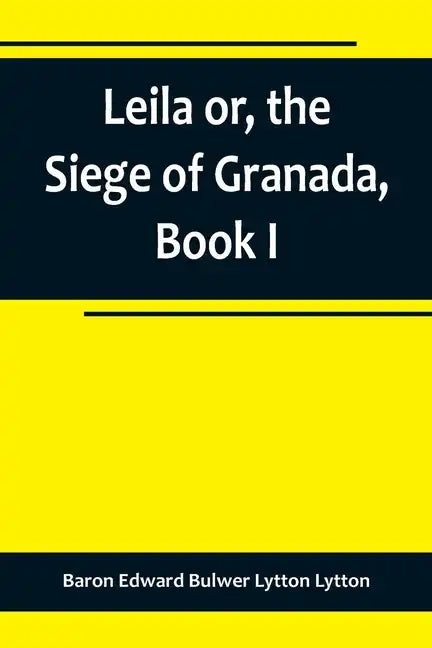 Leila or, the Siege of Granada, Book I - Paperback