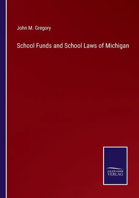 School Funds and School Laws of Michigan - Paperback