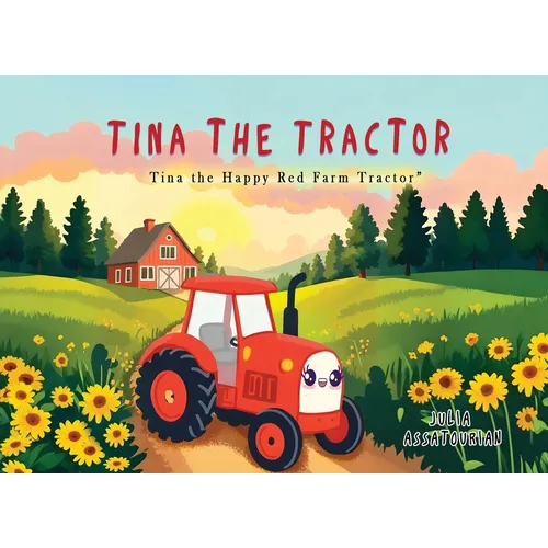 Tina the Tractor: Tina the Happy Red Farm Tractor - Paperback