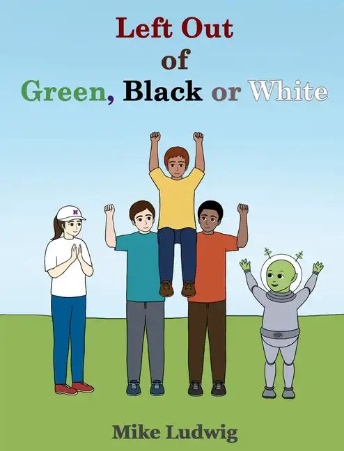 Left Out of Green, Black or White - Hardcover
