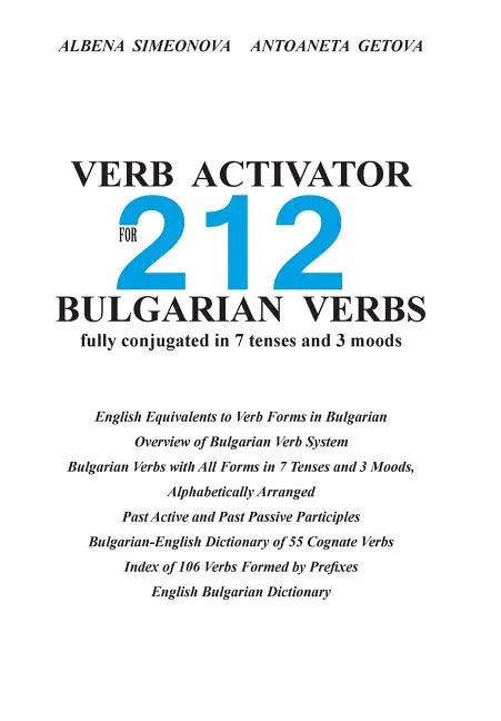 Verb Activator for 212 Bulgarian Verbs: fully conjugated in 7 tenses and 3 moods - Paperback
