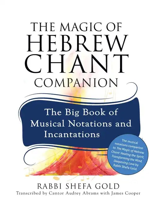 The Magic of Hebrew Chant Companion: The Big Book of Musical Notations and Incantations - Paperback