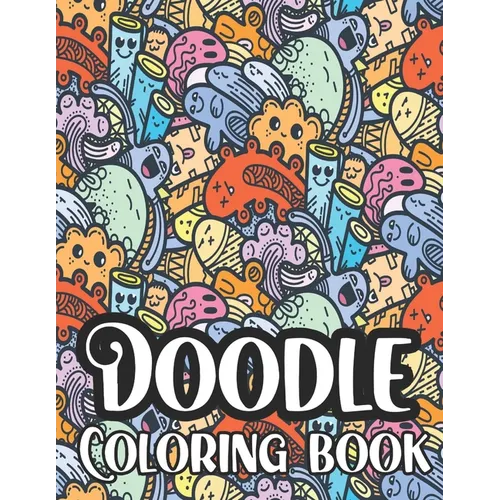 Doodle Coloring Book: Including Kawaii Monsters and Pets for Adults and Kids, Hours Of Fun And Relaxation - Paperback