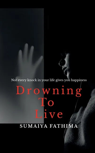 Drowning to Live: Not every knock in your life gives you happiness - Paperback