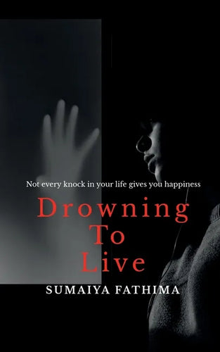 Drowning to Live: Not every knock in your life gives you happiness - Paperback