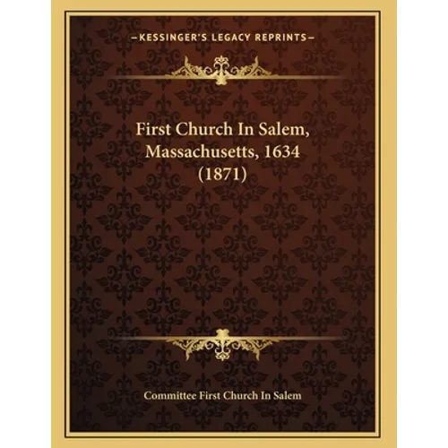 First Church In Salem, Massachusetts, 1634 (1871) - Paperback