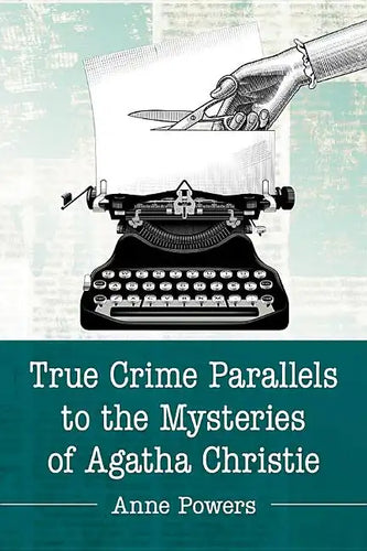 True Crime Parallels to the Mysteries of Agatha Christie - Paperback