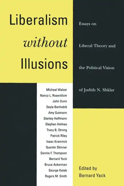 Liberalism without Illusions: Essays on Liberal Theory and the Political Vision of Judith N. Shklar - Paperback