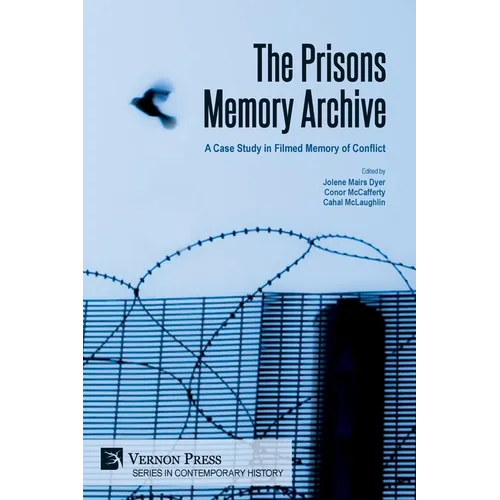 The Prisons Memory Archive: a Case Study in Filmed Memory of Conflict - Paperback