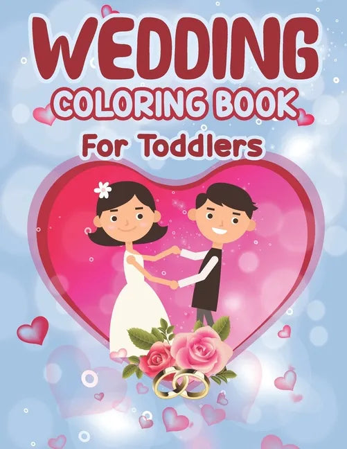 Wedding Coloring Book for Toddlers: Wedding Coloring Book - Children's Wedding Activity Books, Perfect activity book for Children, Toddlers Preschoole - Paperback