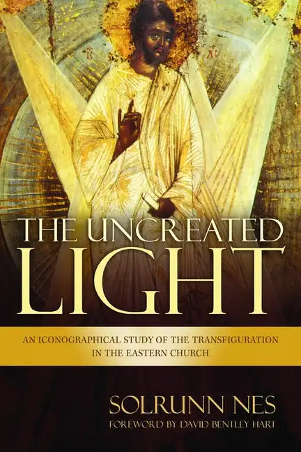 The Uncreated Light: An Iconographical Study of the Transfiguration in the Eastern Church - Paperback