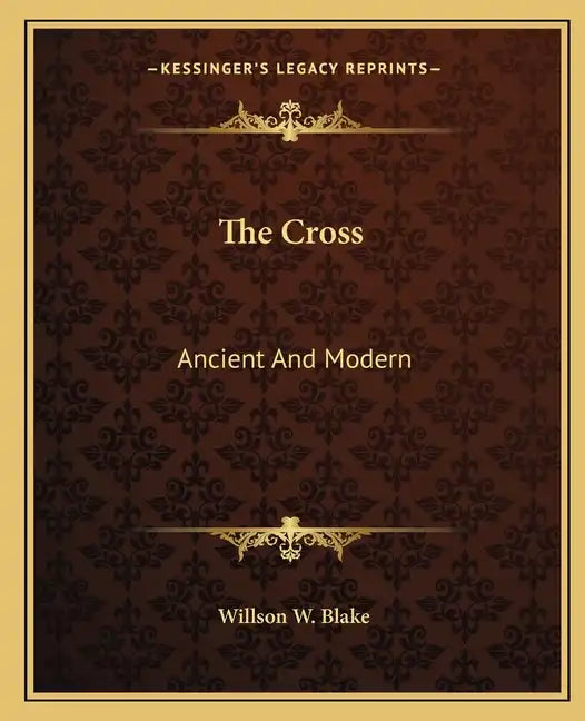 The Cross: Ancient and Modern - Paperback