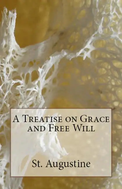 A Treatise on Grace and Free Will - Paperback