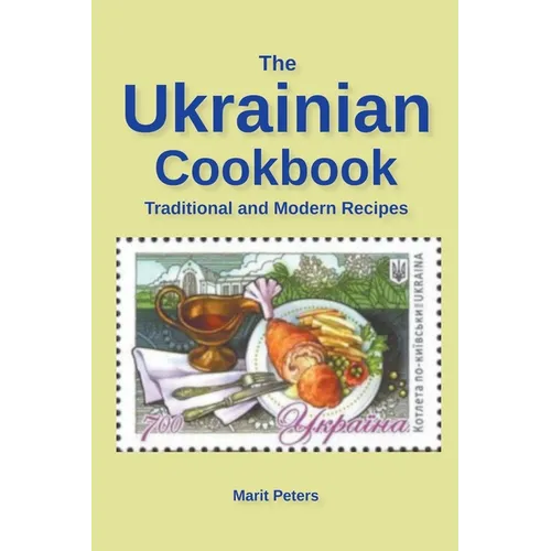 The Ukrainian Cookbook Traditional and Modern Recipes - Paperback
