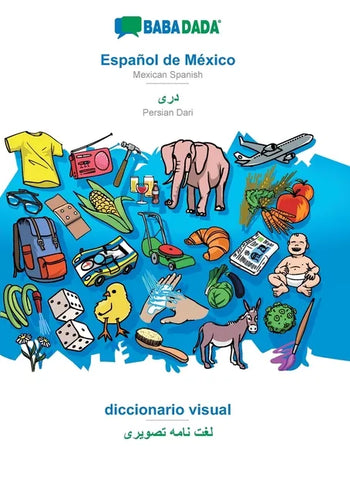 Español de México - Persian Dari (in arabic script), diccionario visual: BABADADA Mexican Spanish - Persian Dari (in arabic script), visual dictionary - Paperback