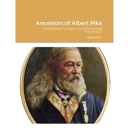 Ancestors of Albert Pike: Confederate General and 33rd Degree Freemason - Paperback