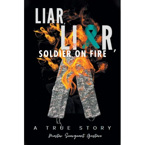 Liar, Liar, Soldier on Fire - Paperback