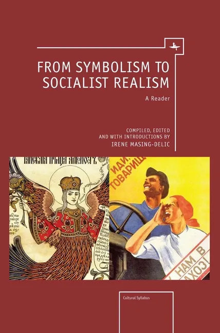 From Symbolism to Socialist Realism: A Reader - Hardcover