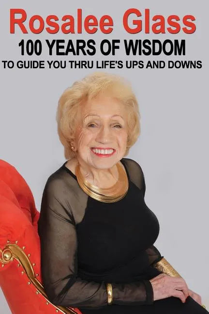 Rosalee Glass 100 Years of Wisdom - Paperback
