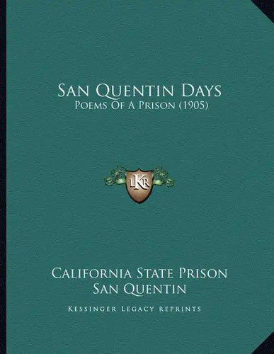 San Quentin Days: Poems Of A Prison (1905) - Paperback
