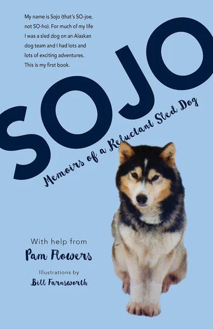 Sojo: Memoirs of a Reluctant Sled Dog - Hardcover
