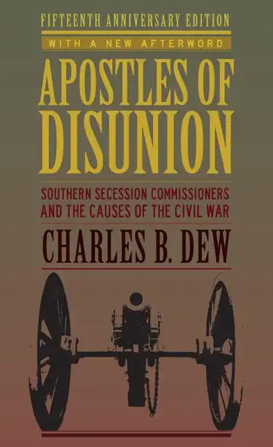 Apostles of Disunion: Southern Secession Commissioners and the Causes of the Civil War (Anniversary) - Paperback