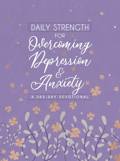 Daily Strength for Overcoming Depression & Anxiety: A 365-Day Devotional - Imitation Leather