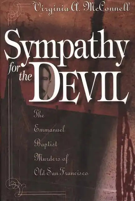 Sympathy for the Devil: The Emmanuel Baptist Murders of Old San Francisco - Hardcover