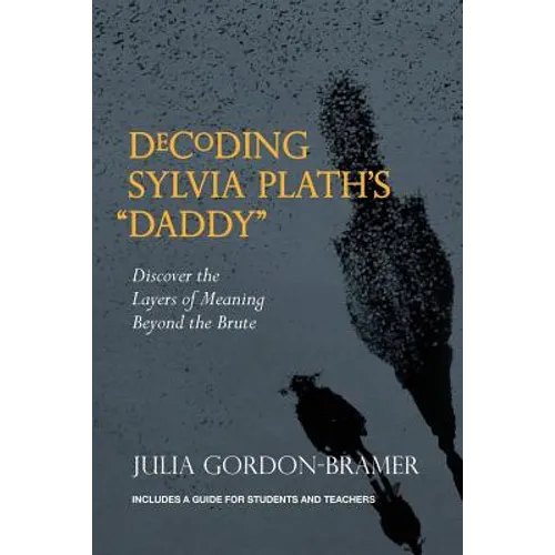 Decoding Sylvia Plath's Daddy: Discover the Layers of Meaning Beyond the Brute - Paperback