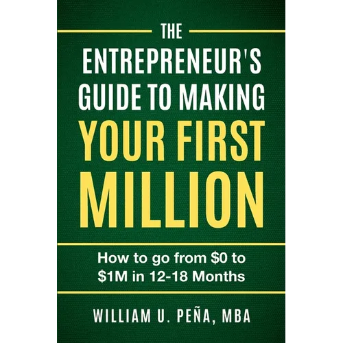 The Entrepreneur's Guide to Making Your First Million: How to Go from $0 to $1M in 12 to 18 Months - Paperback