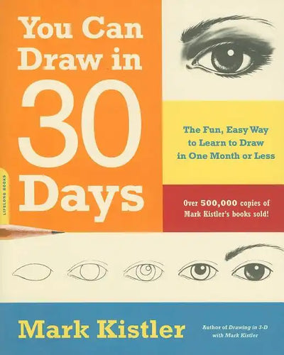 You Can Draw in 30 Days: The Fun, Easy Way to Learn to Draw in One Month or Less - Paperback