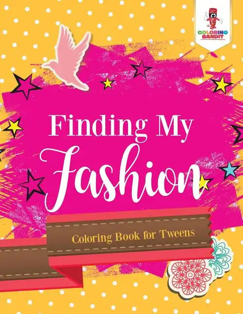 Finding My Fashion: Coloring Book for Tweens - Paperback