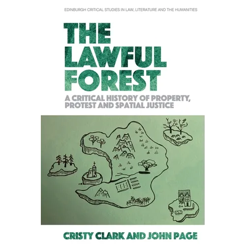 The Lawful Forest: A Critical History of Property, Protest and Spatial Justice - Paperback