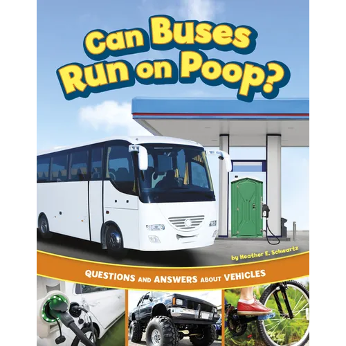 Can Buses Run on Poop?: Questions and Answers about Vehicles - Paperback