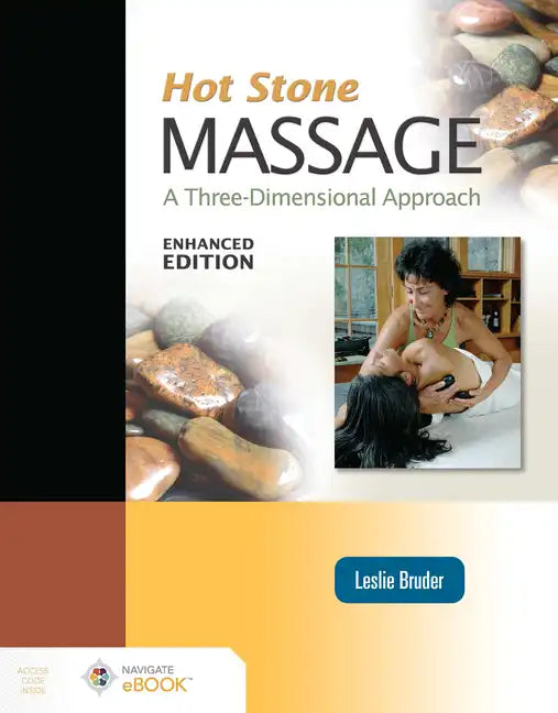 Hot Stone Massage: A Three-Dimensional Approach, Enhanced Edition - Paperback
